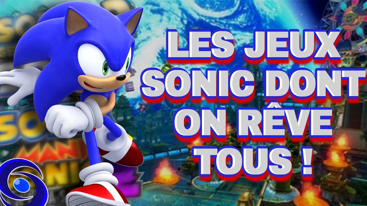 LES JEUX SONIC QU'ON SOUHAITE TOUS AVOIR ! 