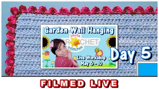 Garden Wall Hanging  Day 5 Petal Border  LIVE Crochet Workshop  May 10, 2024