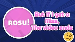 rosu!mania but if I get a miss, the video ends