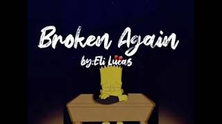 ELI LUCAS-Broken Again(lyrics)