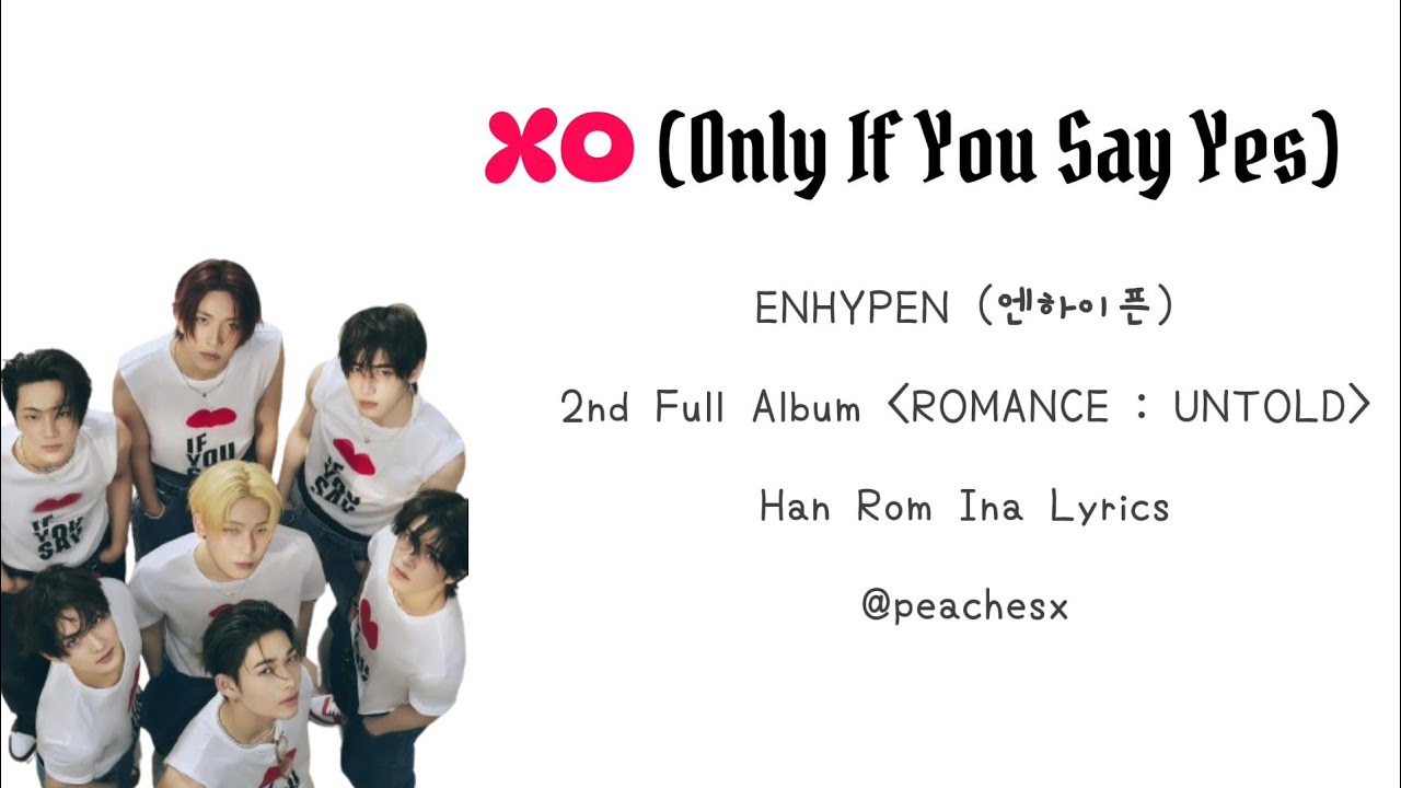 ENHYPEN (엔하이픈) 'XO (Only If You Say Yes)' | ColorCodedLyrics | Lirik Terjemahan| Han Rom Ina | ENHYPEN (엔하이픈) 'XO (Only If You Say Yes)' | ColorCodedLyrics | Lirik Terjemahan| Han Rom Ina |