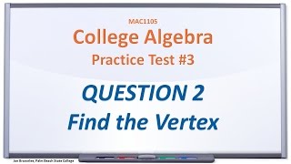 MAC1105 Practice Test #3: Q2, Find the Vertex of the Parabola