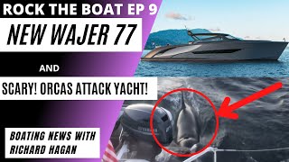Rock the Boat with Richard Hagan: New Wajer 77 & Yachts attacked by Orcas!