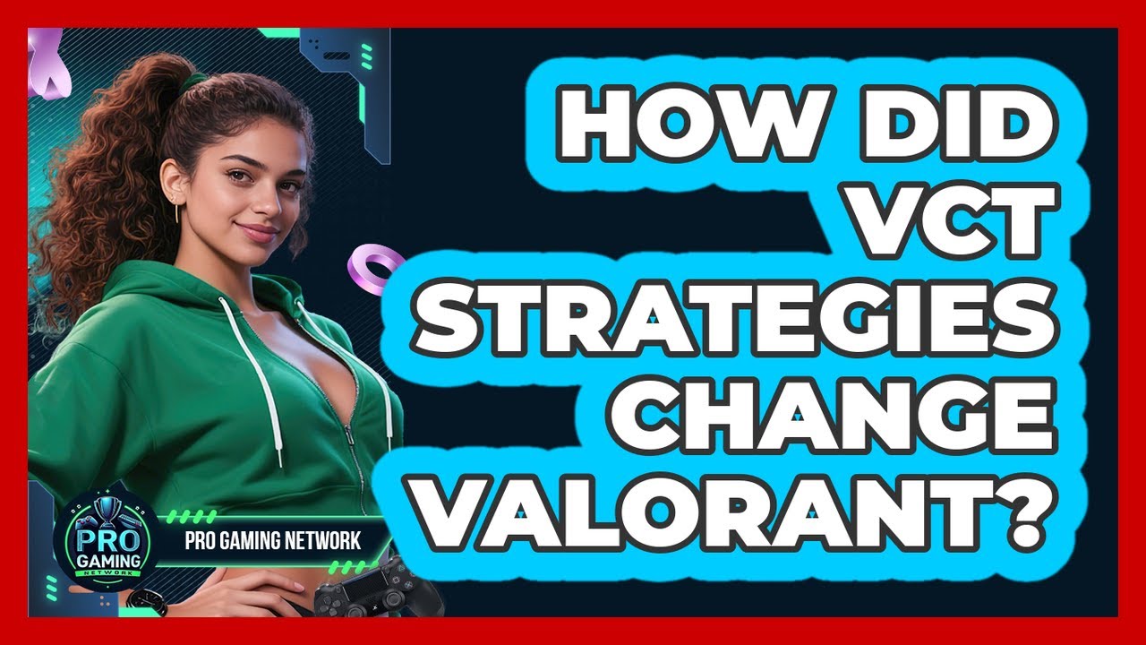 How Did VCT Strategies Change Valorant? - Pro Gaming Network