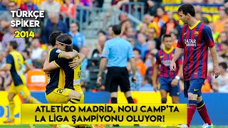 Barcelona 1-1 Atletico Madrid | 2014 LaLiga Şampiyonu Atletico - Türkçe Spiker