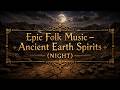 Epic Folk Music – Ancient Earth Spirits (DAY)Pagan Ritual Folk | Grounded Cinematic Atmosphere