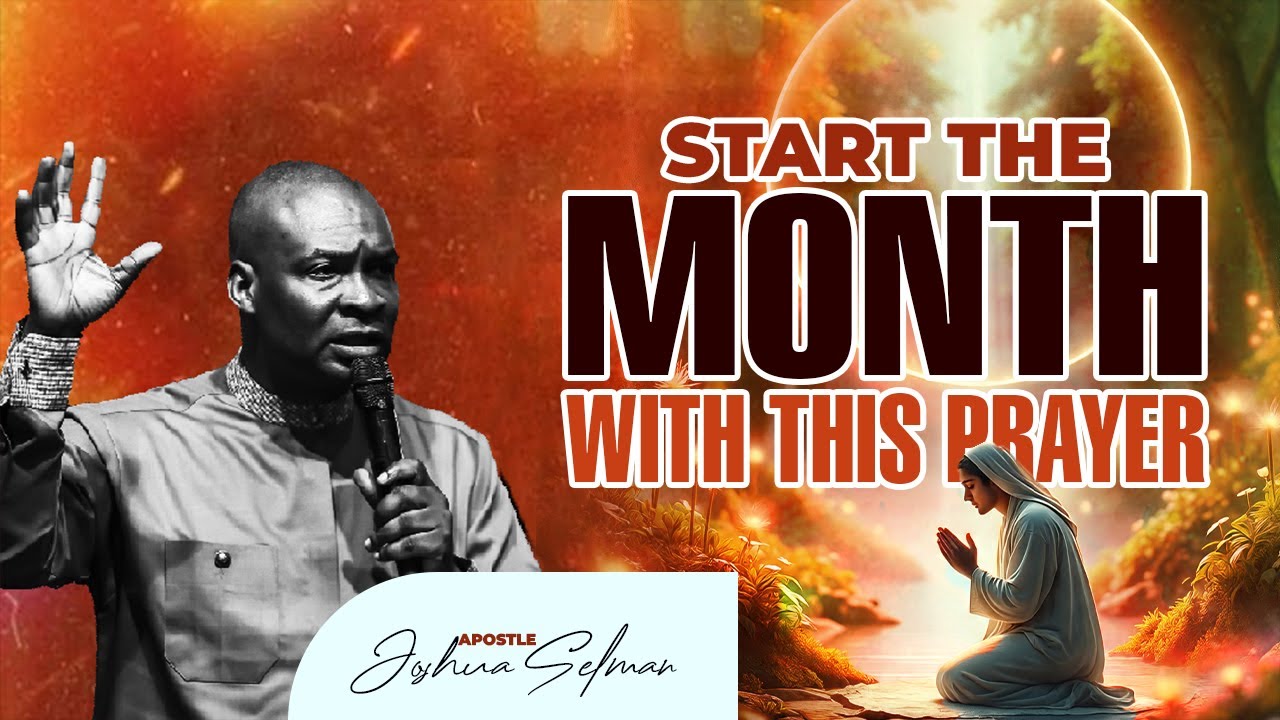 Start The Month With This Prayer - Apostle Joshua Selman - YouTube