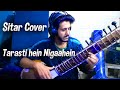 Tarasti hein nigahain Sitar Mix Cover | Ghalat Fehmi