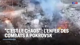 "C'est le chaos" : l'enfer des combats à Pokrovsk｜LCI