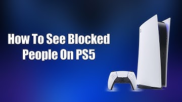 How To See Blocked People On PS5