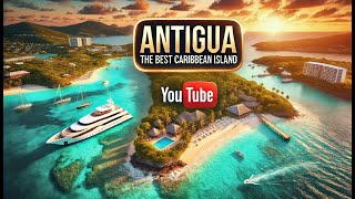 What Makes Antigua the BEST Caribbean Island to Visit in 2025