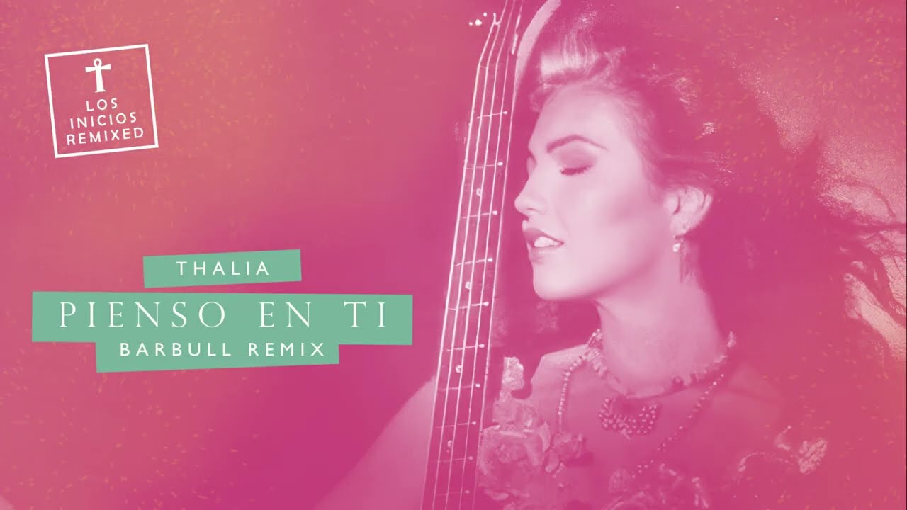 Thalia - Pienso En Ti (Barbull Remix)