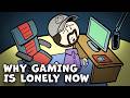 Why im lonely gaming  extra credits gaming