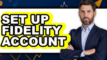 How to Set Up Fidelity Account (Full Guide)