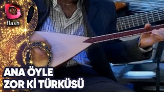 Türkü | Ana Öyle Zor Ki | Flash Tv Resimi