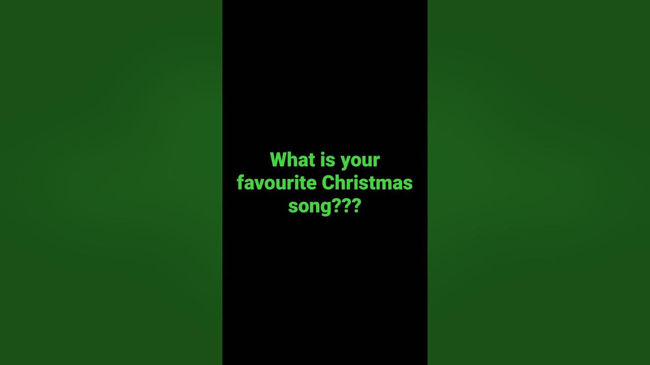 What is your favourite Christmas song??? What is your favourite Christmas song???