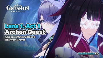 Version 6.0 Archon Quest Luna 1, Act 1 Full Gameplay - Genshin Impact