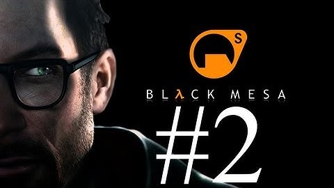 Black Mesa - Ep 2 - Unforseen Consequences Walkthrough- No Commentary