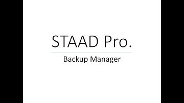 Complete guide to backup manager of STAAD Pro.