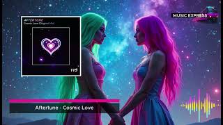 Download Lagu Music Express | House | Aftertune - Cosmic Love MP3