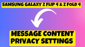 Message Content Privacy Settings on Samsung Galaxy Z Flip 4 & Z Fold 4