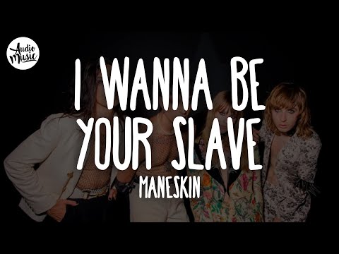 Måneskin I WANNA BE YOUR SLAVE Lyrics