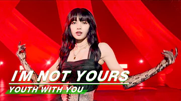 Collab stage:"I'M NOT YOURS" of Lisa group | Lisa组《I'm Not Yours》合作舞台纯享| Youth WIth You2 青春有你2|iQIYI