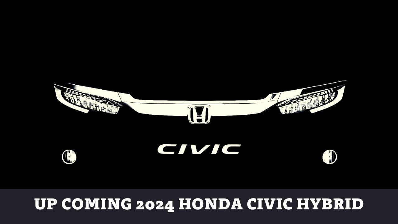 UP COMING 2024 Honda Civic Hybrid New Honda Civic 2024 Redesign