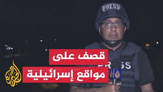 مراسل الجزيرة: حزب الله يستهدف موقع 