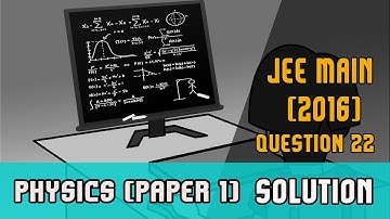 IIT JEE Main 2016 solutions Physics | (Paper 1,Code E) | Question 22 | For IIT JEE 2018 Preparation