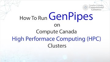 How to Run C3G GenPipes on Compute Canada High Performance Computing (HPC) Clusters
