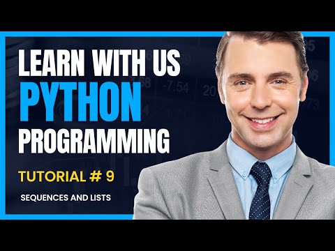 Python Programming Tutorial   9   Sequences and Lists
