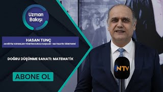 DOĞRU DÜŞÜNME SANATI: MATEMATİK | HASAN TUNÇ | NTV | UZMAN BAKIŞI |
