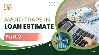 How to Spot Costly Loan Estimate Mistakes Part 2