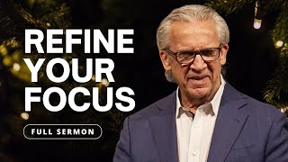 Refine Your Focus on What Is Most Important - Bill Johnson Sermon | Bethel Church