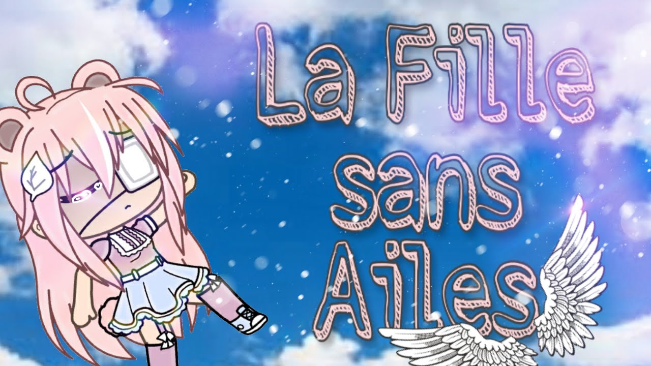 "La fille sans ailes" :épisode 2 GACHA LIFE - YouTube