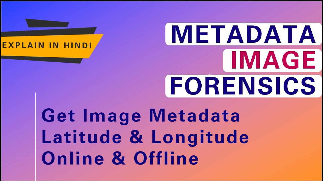 Metadata | Image Forensics | Get Image Data | Latitude & Longitude of ...