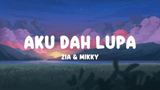 Download Lagu AKU DAH LUPA - ZIA \u0026 MIKKY (Lyrics) MP3 Download Lagu AKU DAH LUPA - ZIA \u0026 MIKKY (Lyrics) MP3