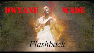 Dwyane Wade - Flashback [HD]