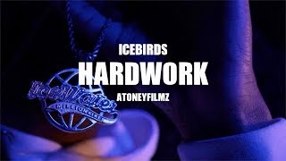 IceBirds - Hard Work (Music Video) Shot by @AToneyFilmz