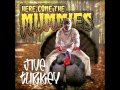 Here come the mummies  jive turkey