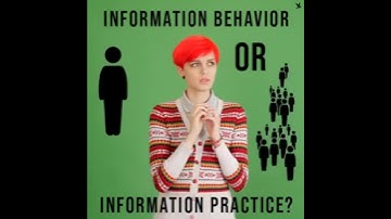 Information Behavior or Information Practice?  | Tiny Video Series (#15)