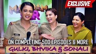 Gulki Joshi, Bhavika Sharma & Sonali Naik ON 500 Episodes Of Maddam Sir, Their Journey, Bond & More