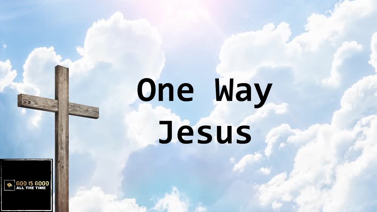 One Way Jesus With Lyrics Youtube