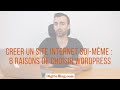 Creer un site internet soimme  8 raisons de choisir wordpress  digiselling