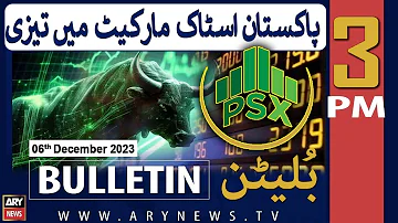 ARY News 3 PM Bulletin | 𝐏𝐒𝐗 𝐚𝐥𝐥 𝐭𝐢𝐦𝐞 𝐇𝐢𝐠𝐡 | 6th Dec 2023