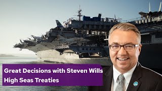 Great Decisions with Steven Wills | High Seas Treaties