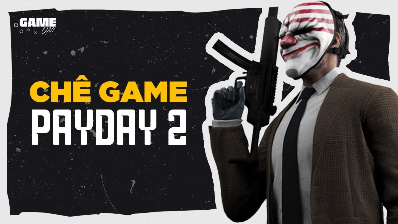 Game Off! a.k.a. Chê Game | Payday 2