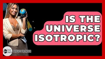 Is The Universe Isotropic? - Physics Frontier