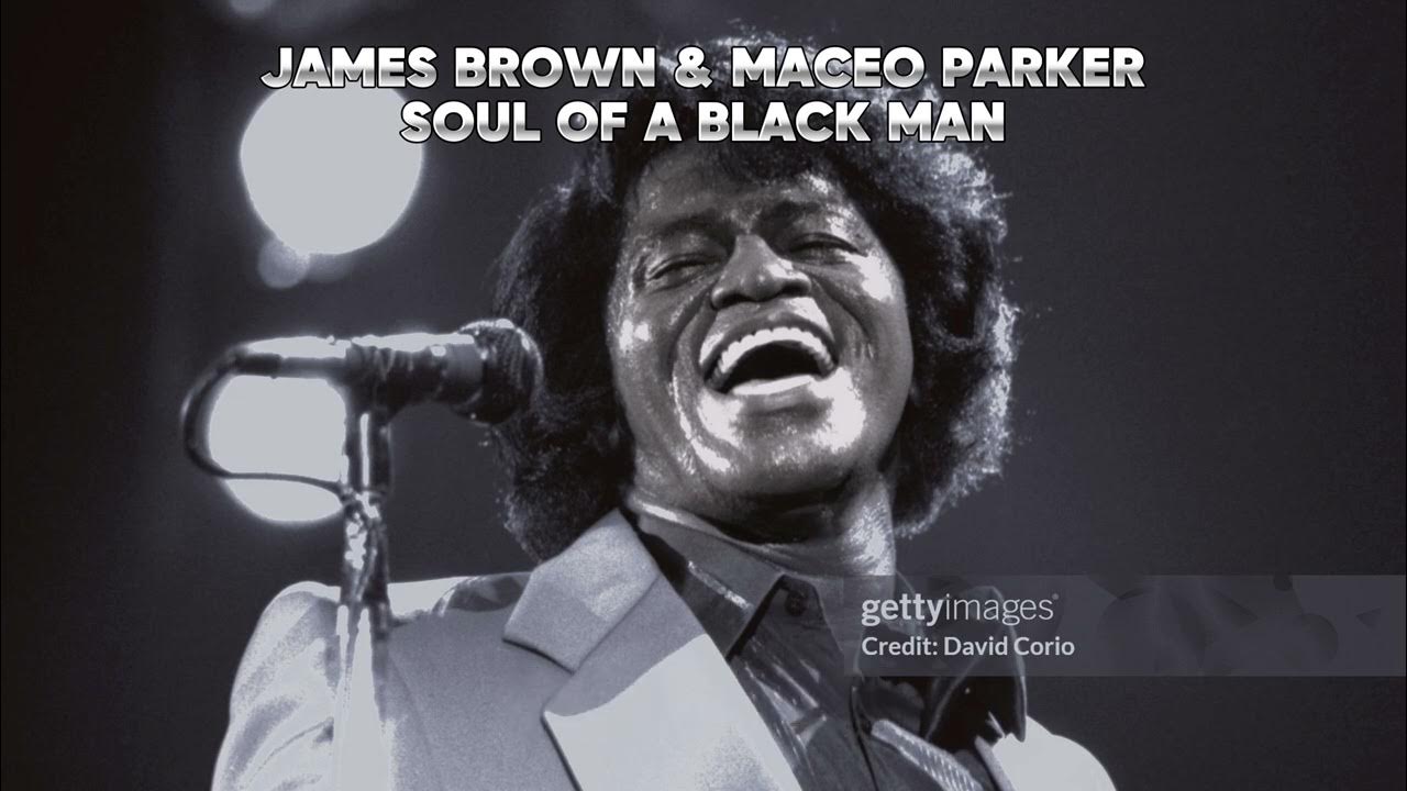 James Brown & Maceo Parker Soul of A Black Man ( Lyrics ) YouTube